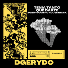 Tenía Tanto Que Darte (DGeryDo Afro House Remix) [FILTERED]