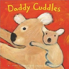 [Read] Online Daddy Cuddles (Daddy, Mommy) BY Anne Gutman (Author),Georg Hallensleben (Author)