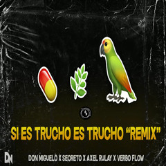 Axel Rulay x Don Miguelo x Secreto x Verbo Flow - Si Es Trucho Es Trucho Remix 💊🍀🦜
