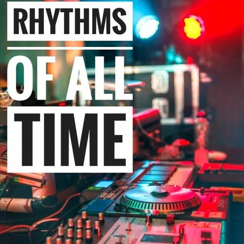♻️RHYTHMS OF ALL TIME by Dj WsanTinho