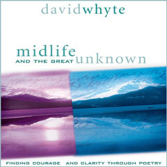 DOWNLOAD EPUB 💏 Midlife and the Great Unknown by  David Whyte,David Whyte,Sounds Tru