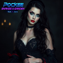 Pockee- Snakes in the Garden ft. Zara