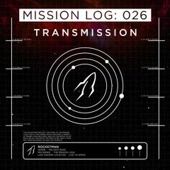 Mission Log: 026 - Transmission