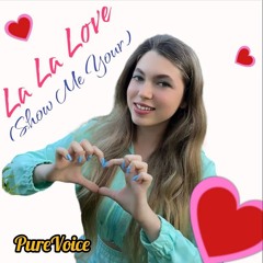 PureVoice - La La Love (Show Me Your)