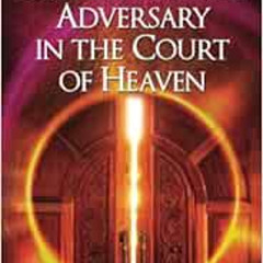 ACCESS EBOOK 📍 Defeating Your Adversary in the Court of Heaven (The Courts of Heaven