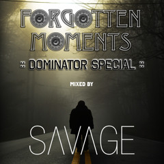 Forgotten Moments Dominator Special - Mixed By Savage