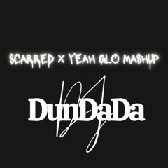 Scarred x Yeah Glo Msahup(Dirty)