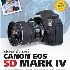 [Read] David Busch's Canon 5d Mark IV Guide to Digital Slr Photography (The David Busch Camera