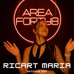 AREA FORTY8 #003 | RICART MARIA | Acid House, Hardgroove