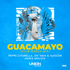 UR602 - Peppe Citarella, Oh_Mem & Gascón, Maria Mulata - Guacamayo (Club World Mix)