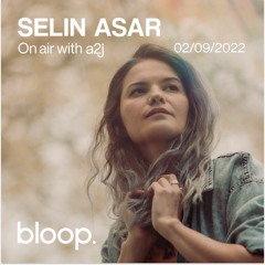 A2J On Air w/ Selin Asar - 02.09.22