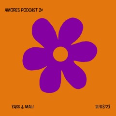 Yass & Mali / AMORES PODCAST 02