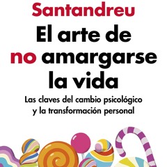 [Read] Online El arte de no amargarse la vida (edición BY : Rafael Santandreu