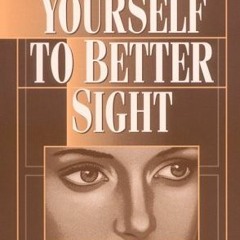 [ACCESS] [EBOOK EPUB KINDLE PDF] Help Yourself to Better Sight by  Margaret Darst Cor