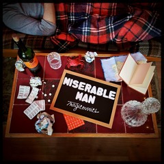 Miserable Man