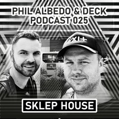 SKLEP HOUSE Podcast 025 By Deck & Phil Albedo
