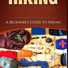 FREE PDF 💝 Hiking: A Beginner's Guide to Hiking by  Stephen Cornell PDF EBOOK EPUB K