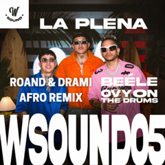 W Sound 05 "LA PLENA" - Beéle, Westcol, Ovy On The Drums (ROAND & DRAMI AFRO REMIX)
