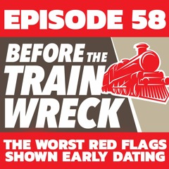 058 - The Worst Red Flags Shown Early Dating