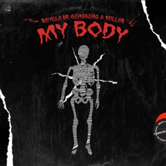 Royale BR, GangBang & Küller - My Body