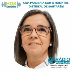 ESTÁ NO AR HDS SAUDE - UMA PARCERIA DA RADIO VALOR LOCAL COM O HOSPITAL DISTRITAL DE SANTAREM