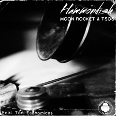 Moon Rocket & TSOS Feat. Toni Economidies 'Hammondish'