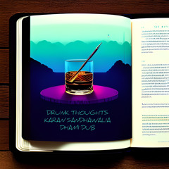 Drunk Thoughts | Karan Sandhawalia | Prod. By DHAMI DUB x SVXBE