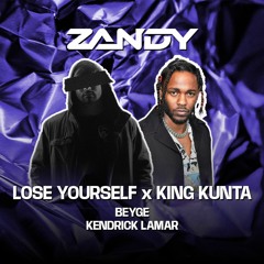 Lose Yourself X King Kunta - Kendrick Lamar & Beyge (ZANDY MASHUP) | FREE DL (Skip to 50 secs)