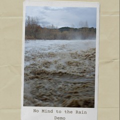 No Mind To The Rain Demo