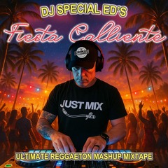 DJ Special Ed's Fiesta Calliente Ultimate Reggaeton Mashup Mixtape