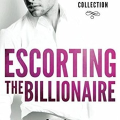 DOWNLOAD PDF Escorting the Billionaire (The Escort Collection)