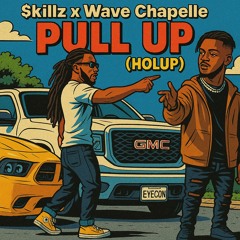 "Pull Up (HOLUP)" ft. Wave Chapelle