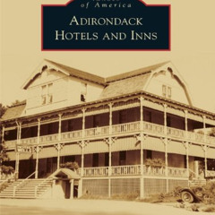 [DOWNLOAD] EBOOK 💘 Adirondack Hotels and Inns by  Donald R. Williams [KINDLE PDF EBO