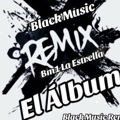El Album By Bm1 Star(Black Music Remix)