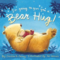 [View] [PDF EBOOK EPUB KINDLE] I'm Going to Give You a Bear Hug! by  Caroline B. Cooney &  Tim Warne