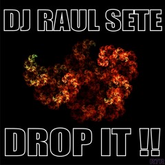 DJ Raul Sete - Drop It (Original Mix) "Free Download"