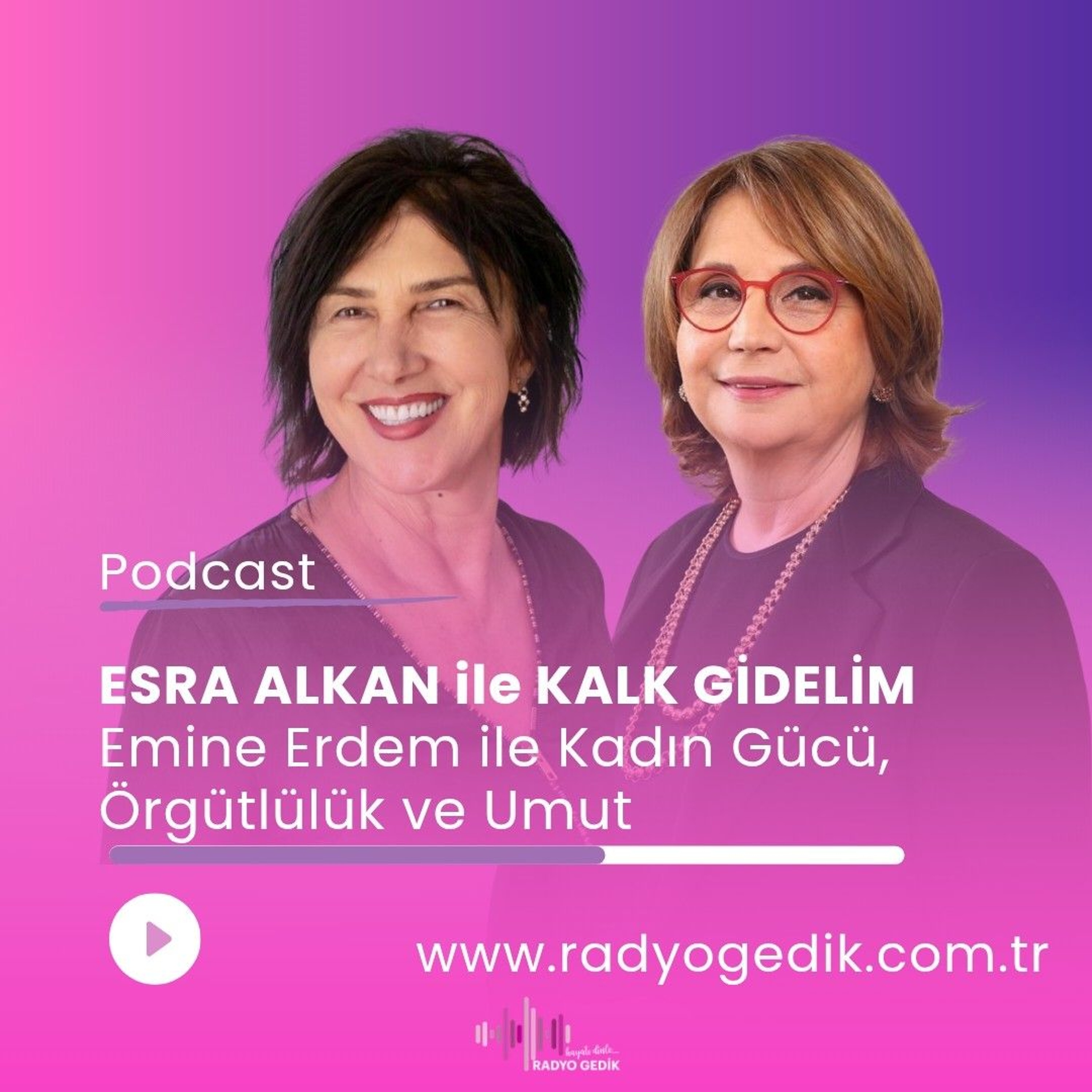 ESRA ALKAN İLE KALK GİDELİM - Emine Erdem ile Kadının Gücüne episode artwork