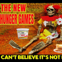 Show sample for 8/8/25: THE NEW HUNGER GAMES - I CAN’T BELIEVE IT’S NOT BUTTER