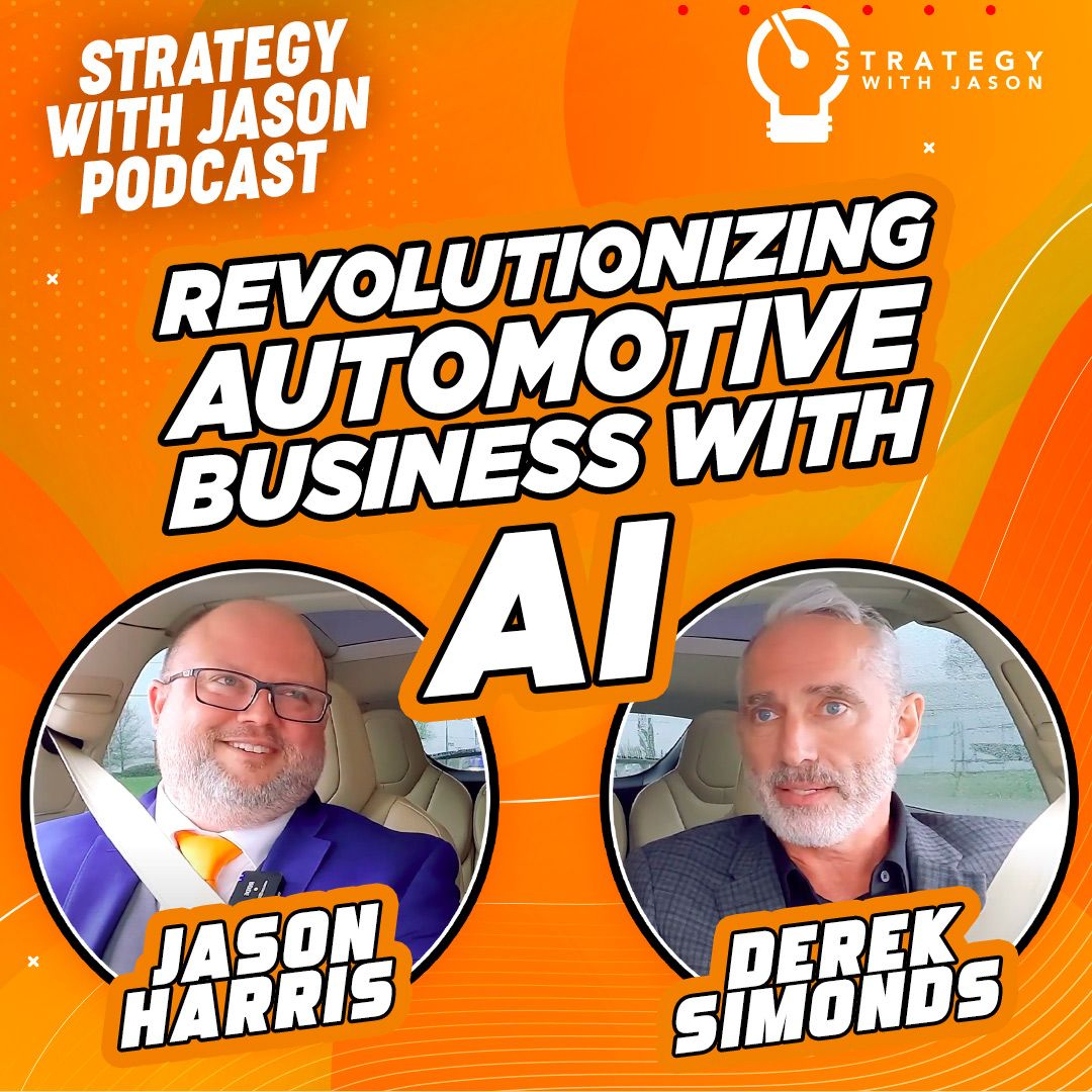Revolutionizing Automotive Business with AI | Strategy with Jason Drive ft. Derek Simonds episode artwork