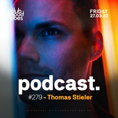 Club Mood Vibes Podcast #279: Thomas Stieler
