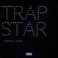 Trapstar - Junechi Yong