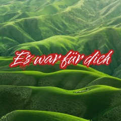 Es war für dich (Pastiche/Remix/Mashup)