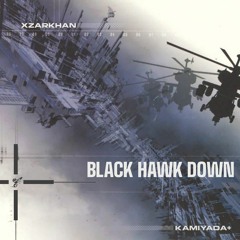 XZARKHAN x KAMIYADA+ - Black Hawk Down (Prod. Mode$t0 & L U N A)