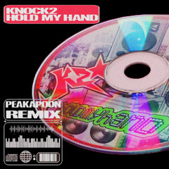 Knock2 - hold my hand (PEAKAPOON REMIX)