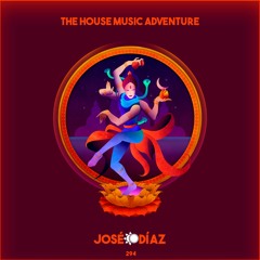 José Díaz - The House Music Adventure - Deep - Organic House / Downtempo 294