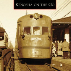 [DOWNLOAD] PDF 💝 Kenosha on the Go (Images of Rail: Wisconsin) by  Kenosha Streetcar