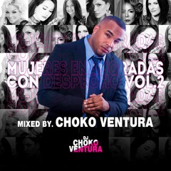 DJ CHOKO VENTURA MUJERES ENAMORADA CON DESPECHO VOL. 2