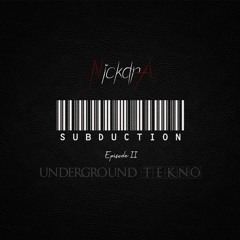 Present : Subduction Episode II [Underground TEKNO]