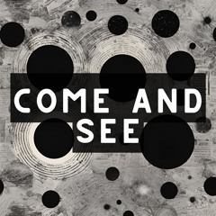 Come and See