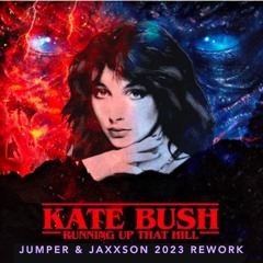 Kate Bush - Running Up That Hill - Jumper & Jaxxson 2023 Rework *FREE DOWNLOAD*
